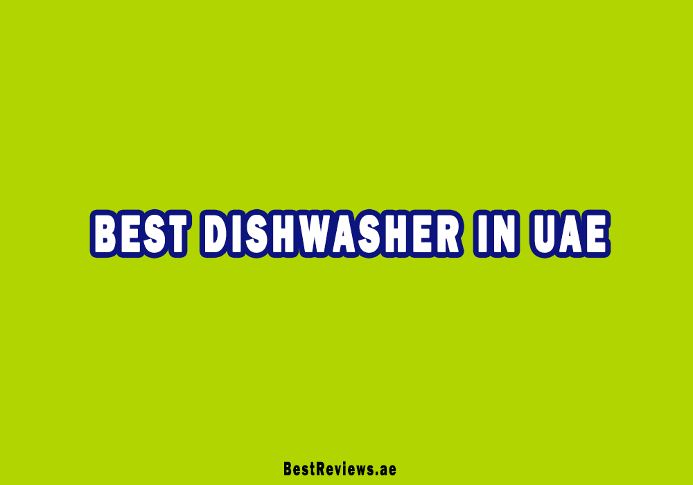 Best Dishwasher In UAE