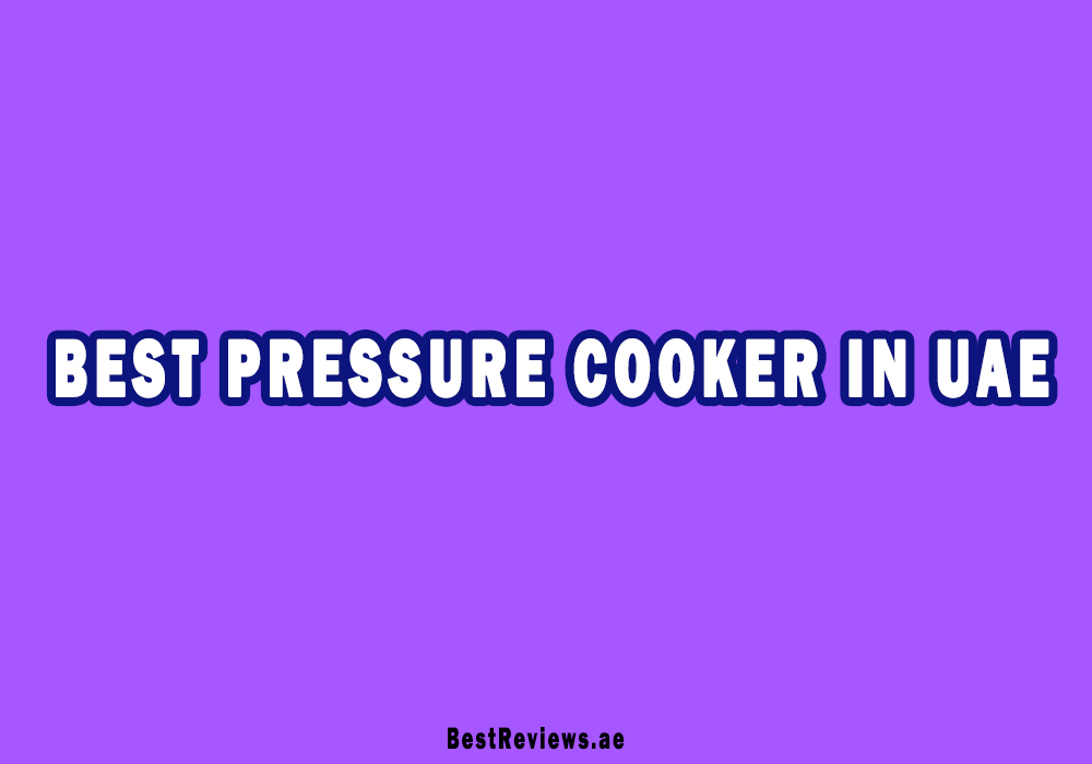 Best Pressure Cooker In UAE