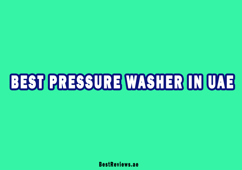 Best Pressure Washer In UAE