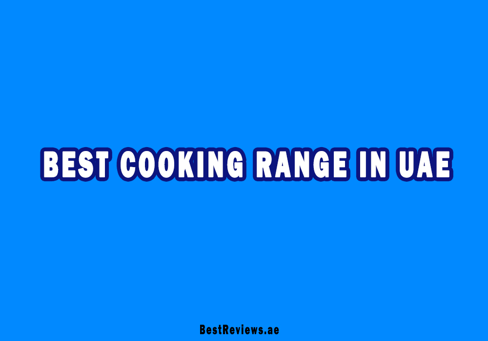 Best Cooking Range In UAE