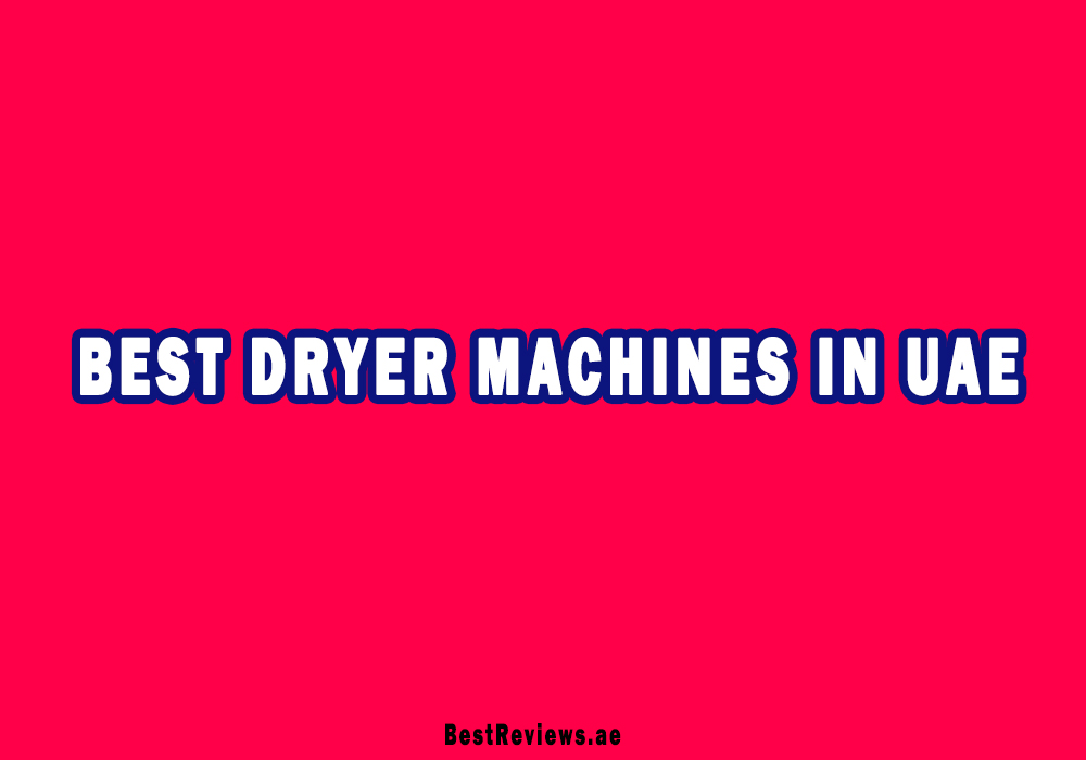 10 Best Dryer Machine In UAE Review 2023 BestReviews
