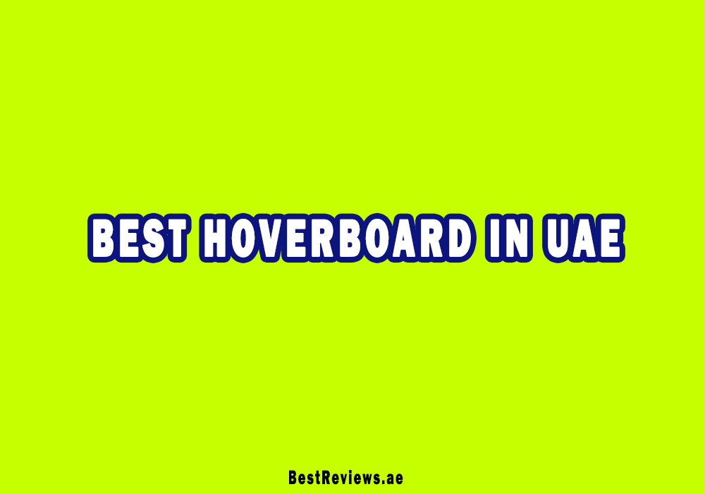 Best Self Balancing Scooter & Hoverboard In UAE
