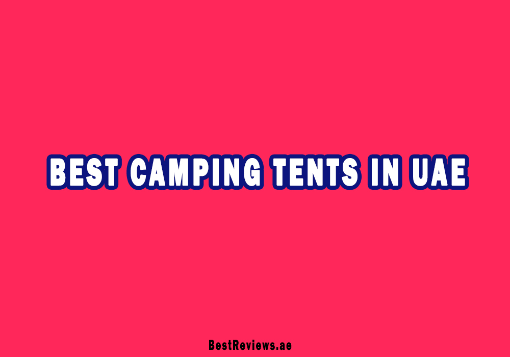 Best Camping Tents In UAE