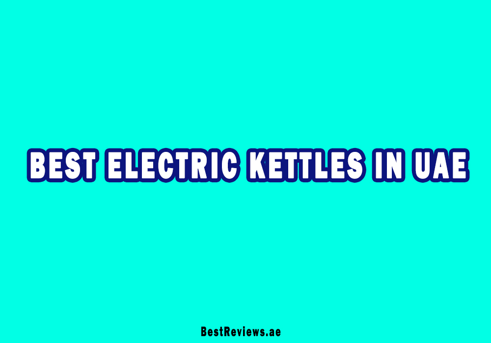 Best Electric Kettles In UAE