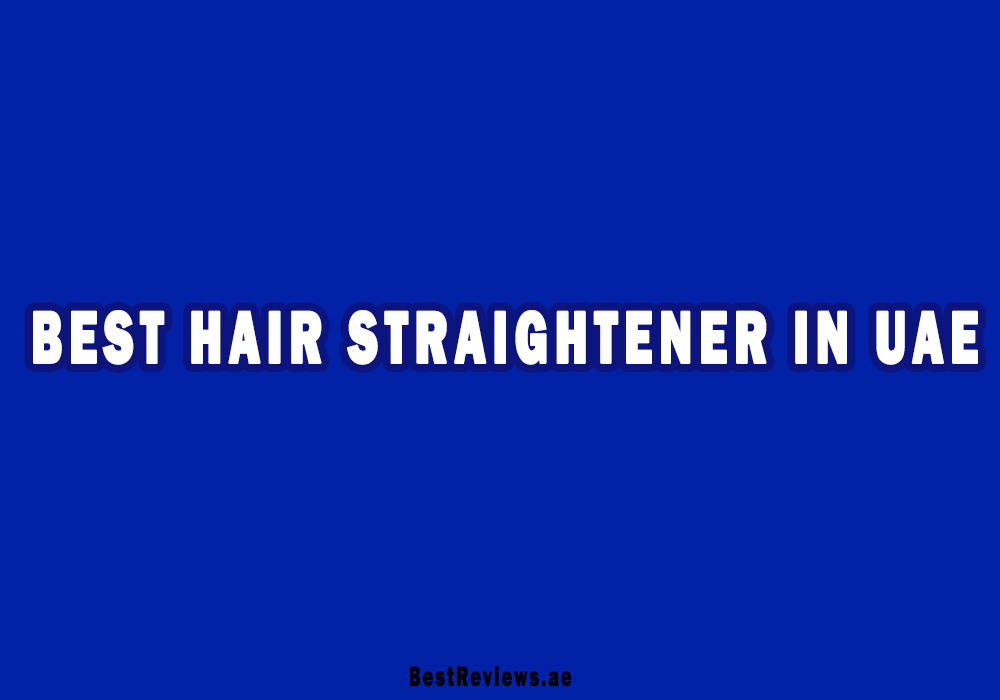Best Hair Straightener In UAE