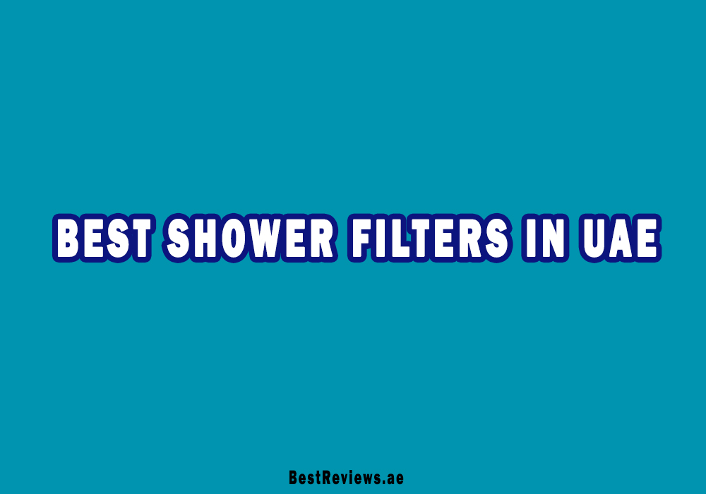 Best Shower Filters In UAE