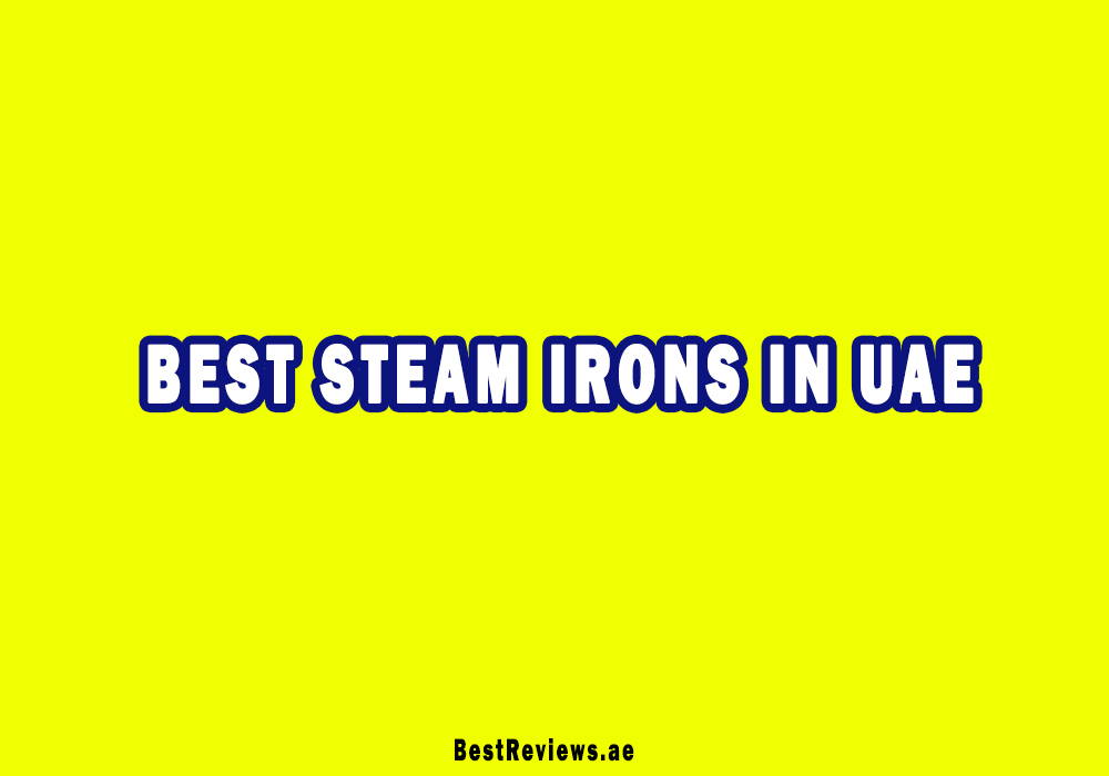 Best Steam Irons In UAE