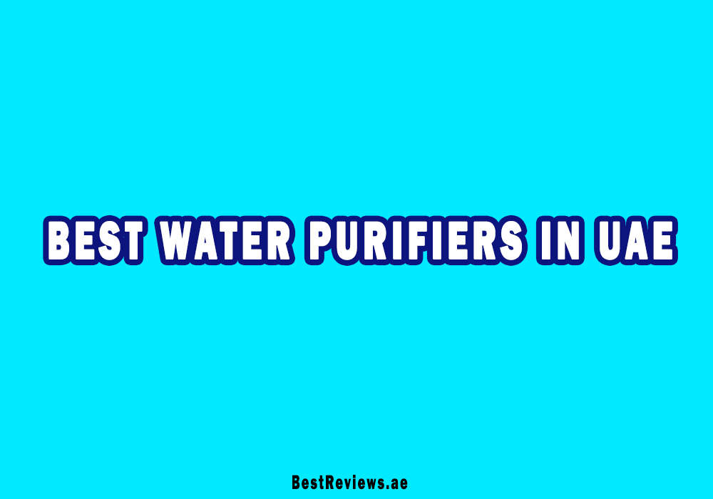 Best Water Purifiers In UAE