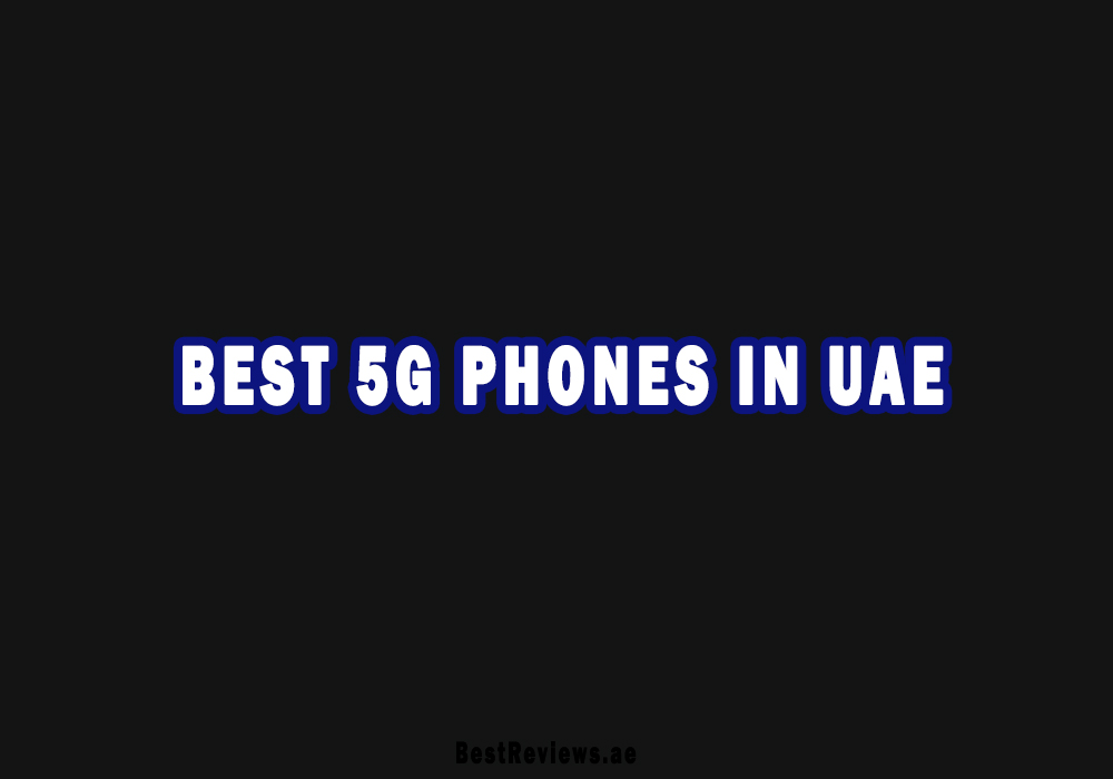 Best 5G Phones In UAE