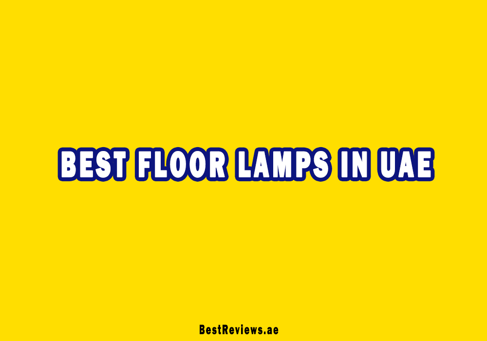 Best Floor Lamps In UAE