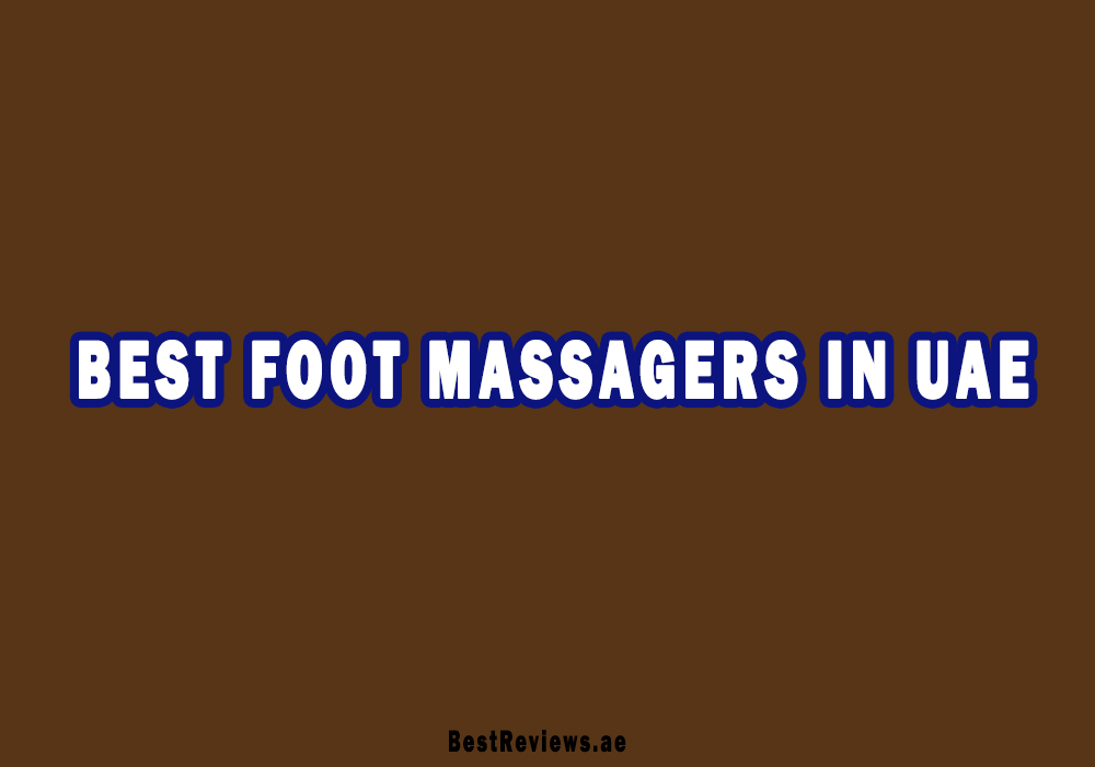 Best Foot Massager In UAE