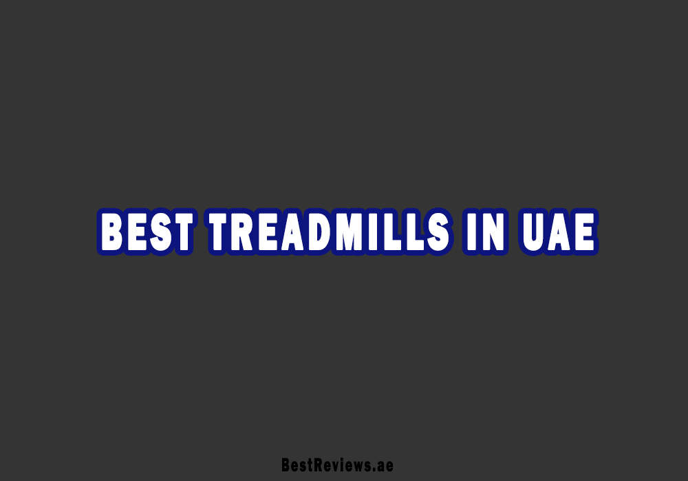 Best Treadmills In UAE