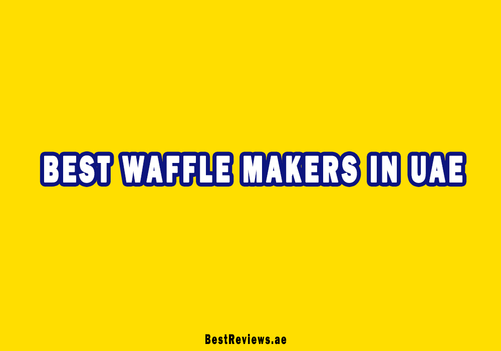 Best Waffle Maker In UAE
