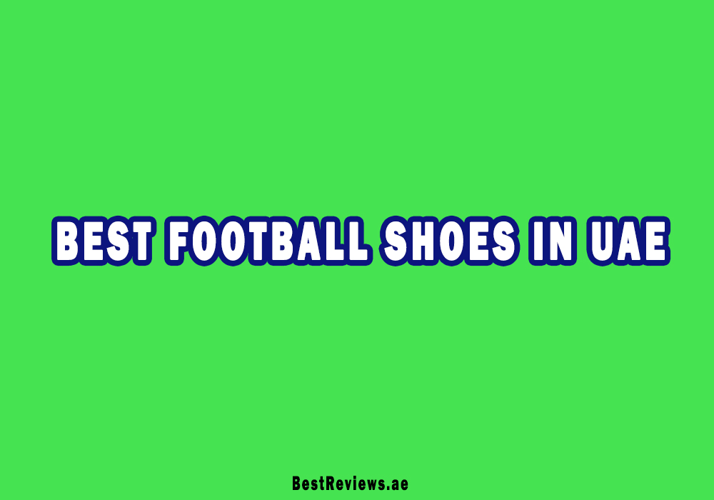 Best Football Shoes In UAE