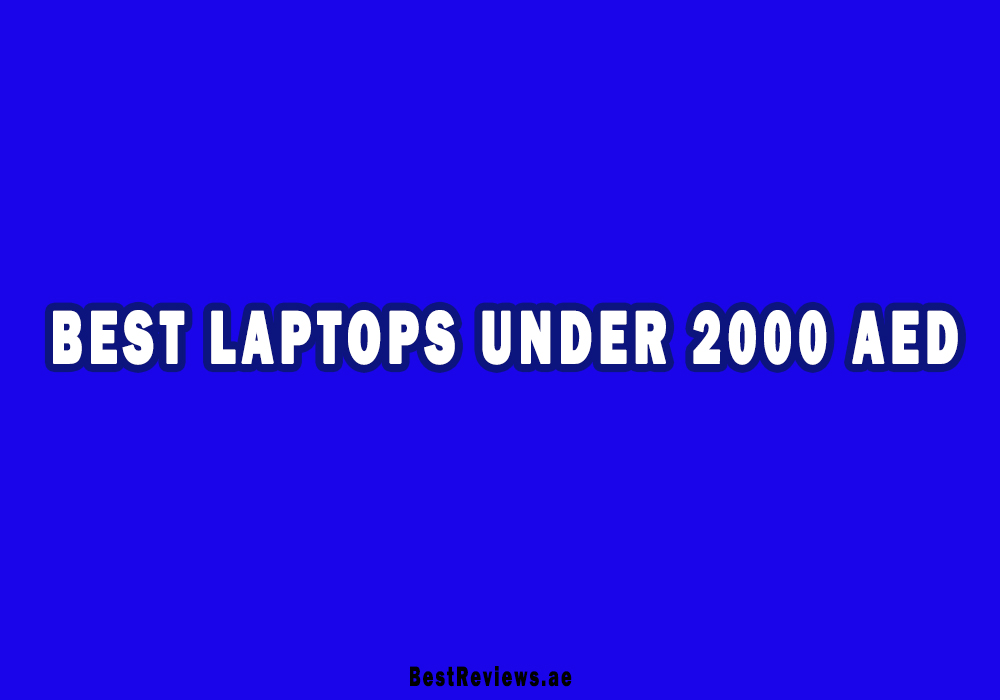 Best Laptops Under 2000 AED