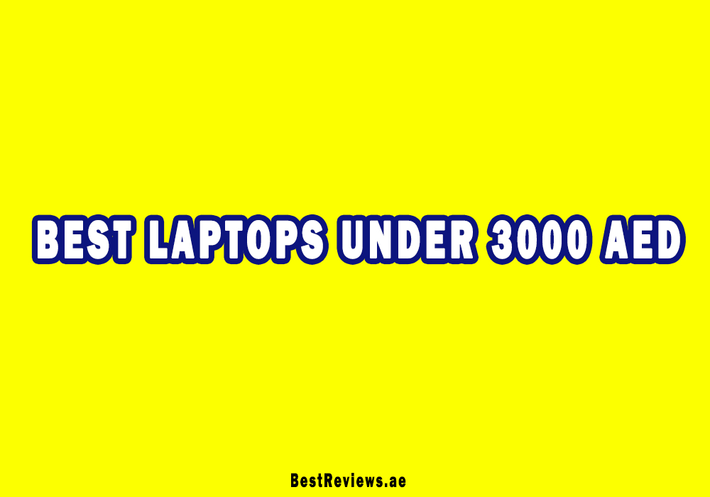 Best Laptops Under 3000 AED