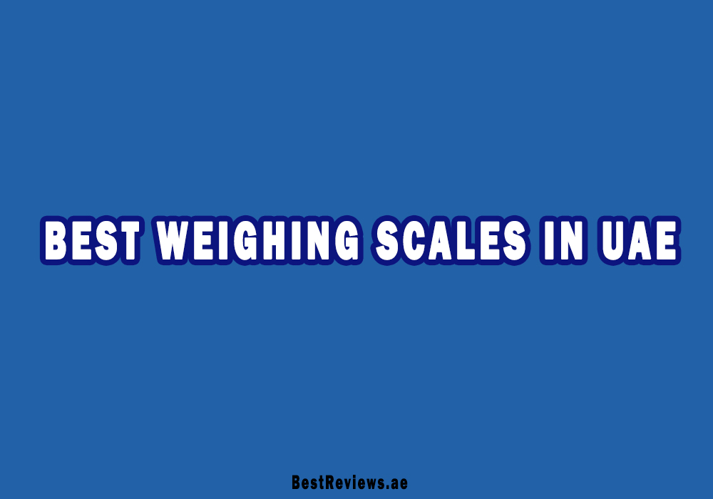 Best Weighing Scales In UAE