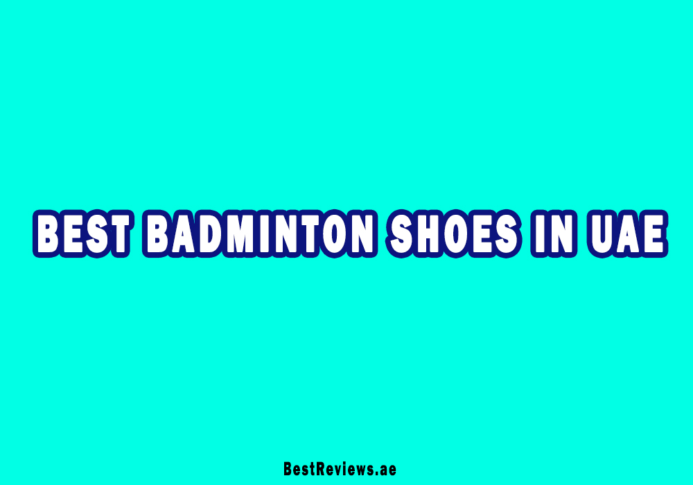 Best Badminton Shoes In UAE
