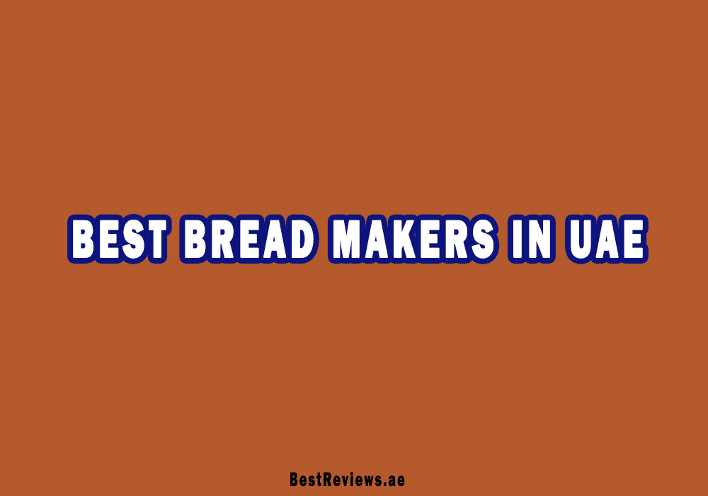 Best Bread Makers In UAE