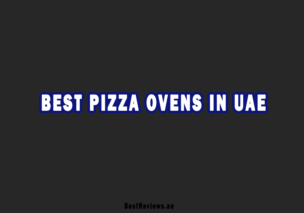 Best Pizza Ovens In UAE