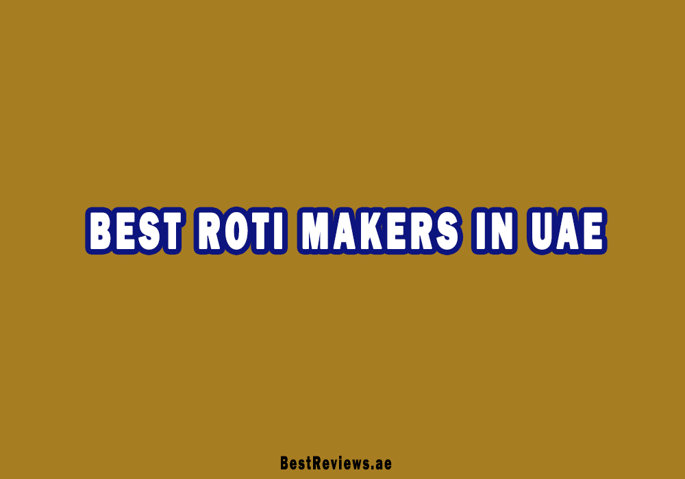 Best Roti Makers In UAE